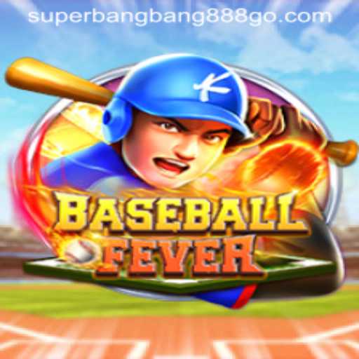 BaseballFever: The Premier Gaming Experience with a Twist of Superbangbang888