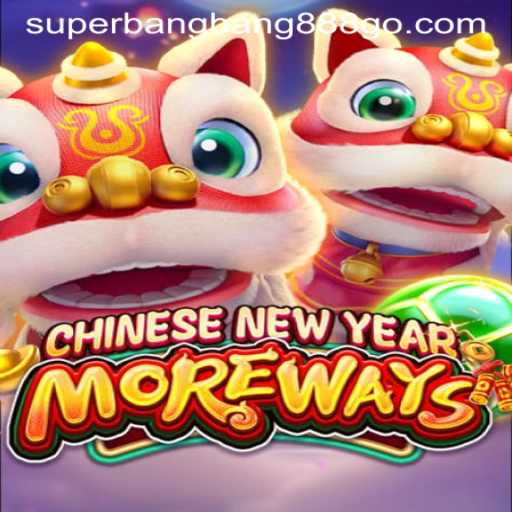 Exploring the Thrilling World of CHINESENEWYEARMOREWAYS with Superbangbang888