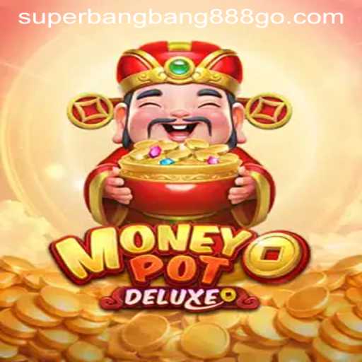 Discover the Thrills of MoneyPotDELUXE with Superbangbang888